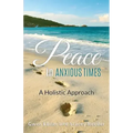 Peace in Anxious Times: A Holistic Approach