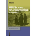 American Jewry and the Re-Invention of the East European Jewish Past