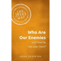 Who Are Our Enemies and How Do We Love Them?
