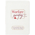 Warfare Parenting: A Daily Battle Plan to Fight for Your Child