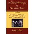 Collected Writings of Chairman Mao: Volume 3 - On Policy, Practice and Contradiction
