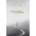 Asumir Lo Efímero de la Existencia