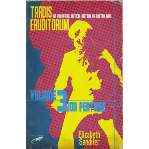 Tardis Eruditorum - An Unofficial Critical History of Doctor Who Volume 3: Jon Pertwee