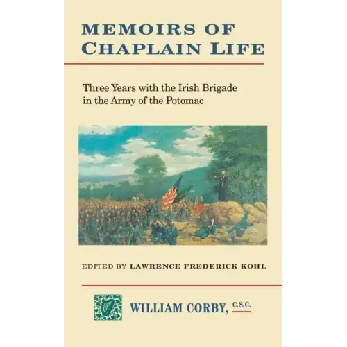 Memoirs of Chaplain Life: 3 Years in the Irish Brigage with the Army of the Potomac