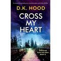 Cross My Heart: A completely gripping and unputdownable serial killer thriller