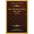 Diary Of Cotton Mather, 1681-1708 (1911)