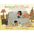 Between Us and Abuela: A Family Story from the Border