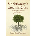 Christianity's Jewish Roots: A Study of Judaism for Christians