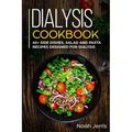 Dialysis Cookbook: 40+ Side dishes, Salad and Pasta recipes designed for Dialysis