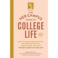 The Her Campus Guide to College Life, Updated and Expanded Edition: How to Manage Relationships, Stay Safe and Healthy, Handle Stress, and Have the Be