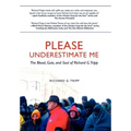Please Underestimate Me: The Blood, Guts, and Soul of Richard G. Tripp