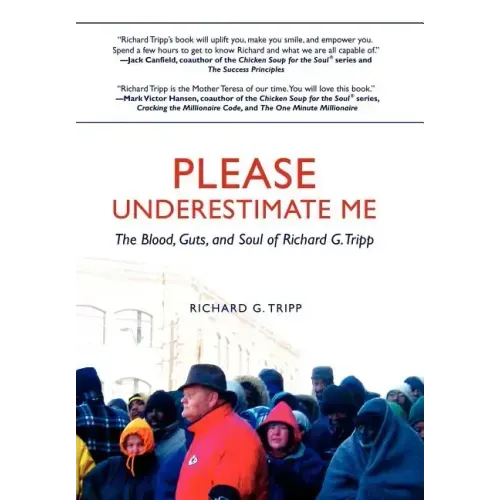 Please Underestimate Me: The Blood, Guts, and Soul of Richard G. Tripp