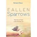 Fallen Sparrows: That One of These Little Ones Be Lost