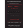 Healing America's Narratives: The Feminine, the Masculine, & Our Collective National Shadow