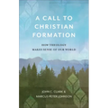 A Call to Christian Formation: How Theology Makes Sense of Our World