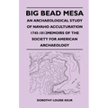 Big Bead Mesa - An Archaeological Study of Navaho Acculturation 1745-1812memoirs of the Society for American Archaeology