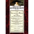 Christian Astrology, Book 3: An Easie and Plaine Method How to Judge Upon Nativities