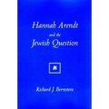 Hannah Arendt and the Jewish Question