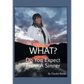 What? Do You Expect from a Sinner