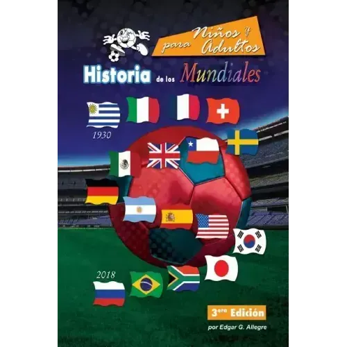 Historia de los Mundiales: Uruguay 1930 a Rusia 2018
