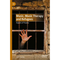 Music, Music Therapy and Refugees: Aspects of Trauma