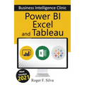 Power BI, Excel and Tableau - Business Intelligence Clinic: Create and Learn