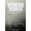 Supernatural Encounters: True Paranormal Accounts from Law Enforcement