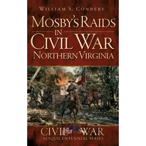 Mosby's Raids in Civil War Northern Virginia