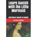 Learn Danish with The Little Mermaid: Interlinear Danish to English
