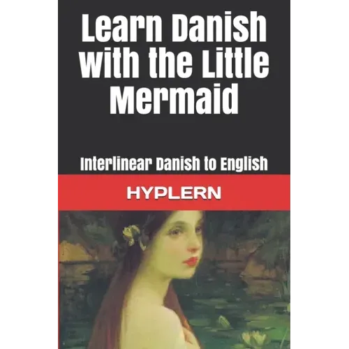 Learn Danish with The Little Mermaid: Interlinear Danish to English
