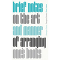 Brief Notes on the Art and Manner of Arranging One's Books