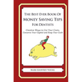 The Best Ever Book of Money Saving Tips for Dentists: Creative Ways to Cut Your Costs, Conserve Your Capital And Keep Your Cash