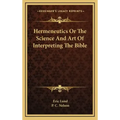 Hermeneutics or the Science and Art of Interpreting the Bible