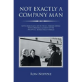 Not Exactly a Company Man: Notes from Half a Life in the U.S. Foreign Service with a Personal Account of the 1992-1995 U.S. Bosnia Policy Debacle