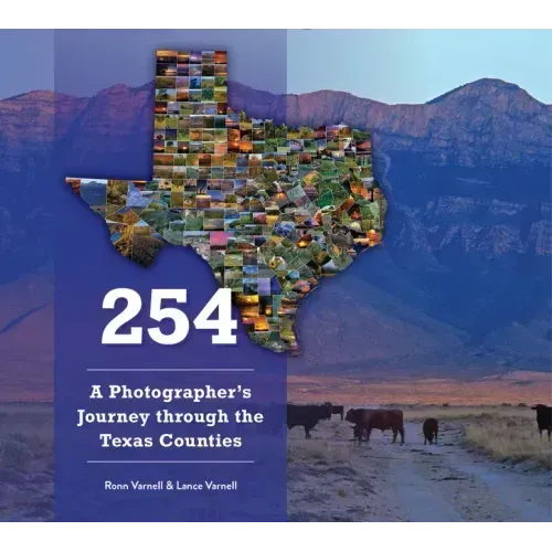 254: A Photographer's Journey Through Every Texas County