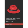 Unofficial RHCSA 8 & 9 (EX200) Complete Reference: Rhel 8 & 9