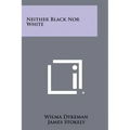 Neither Black Nor White