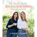 The Health Babes' Guide to Balancing Hormones: A Detailed Plan with Recipes to Support Mood, Energy Levels, Sleep, Libido and More