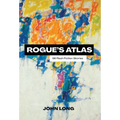 Rogue's Atlas: 66 Flash Fiction Stories