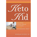 Keto Kid: Helping Your Child Succeed on the Ketogenic Diet