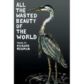 All the Wasted Beauty of the World - Poems