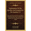 Explanation of the Epistles and Gospels for the Sundays V2: Holy Days and Festivals Throughout the Ecclesiastical Year; To Which Are Added the Lives o