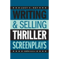 Writing & Selling Thriller Screenplays: From TV Pilot to Feature Film