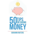 50 Tips On Saving Money