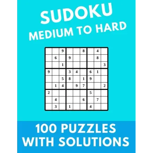 Sudoku Medium to Hard: 100 Puzzles With Solutions Large Print Puzzles Book For Adults And Kids With Answers