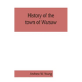 History of the town of Warsaw, New York, from its first settlement to the present time; with numerous family sketches and biographical notes