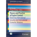 Theory and Practice of Export Control: Balancing International Security and International Economic Relations