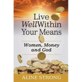 Live Well Within Your Means: Women, Money and God