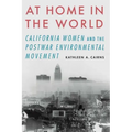 At Home in the World: California Women and the Postwar Environmental Movement
