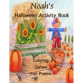 Noah's Halloween Activity Book: Personalized Activity Book for Noah: Coloring, Games, Poems; Images on one side of the page: Use Markers, Gel Pens, Co